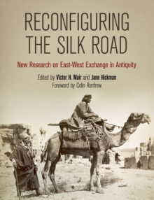 Reconfiguring the Silk Road : New Research on East-West Exchange in Antiquity, Hardback Book Reconfiguring the Silk Road : New Research on East-West Exchange in Antiquity, Hardback Book