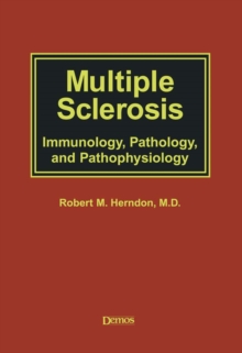 Multiple Sclerosis : Immunology, Pathology and Pathophysiology