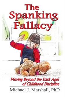 Spanking Fallacy, Moving Beyond the Dark Ages of Childhood Discipline