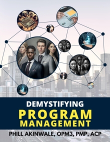 Demystifying Program Management : The ABCs of Program Management