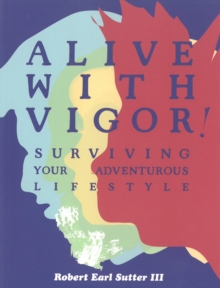 Alive With Vigor! : How To Be Healthy, Paperback / softback Book Alive With Vigor! : How To Be Healthy, Paperback / softback Book