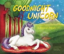 Goodnight Unicorn : A Magical Parody