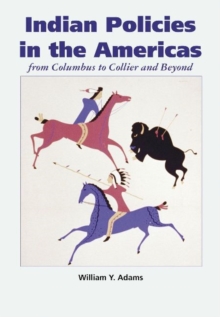 Indian Policies in the Americas : From Columbus to Collier and Beyond