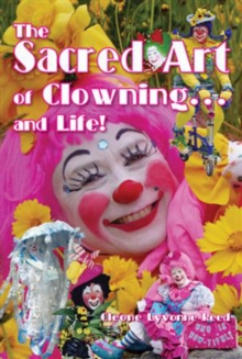 The Sacred Art of Clowning... and Life!, Paperback Book The Sacred Art of Clowning... and Life!, Paperback Book