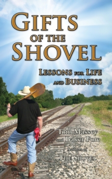 Gifts of the Shovel : Lessons for Life and Business, Paperback / softback Book Gifts of the Shovel : Lessons for Life and Business, Paperback / softback Book