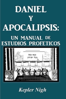 Daniel y Apocalipsis : Un Manual de Estudios Prof Ticos