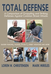 Total Defense : A Comparison of Grappling & Striking Defenses Against Common Street Attacks, Paperback Book Total Defense : A Comparison of Grappling & Striking Defenses Against Common Street Attacks, Paperback Book