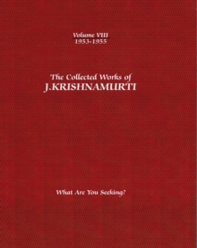 The Collected Works of J.Krishnamurti  - Volume VIII 1953-1955 : What are You Seeking?