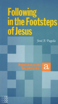 Following in the Footsteps of Jesus : Meditations on the Gospels for Year A, Paperback / softback Book Following in the Footsteps of Jesus : Meditations on the Gospels for Year A, Paperback / softback Book