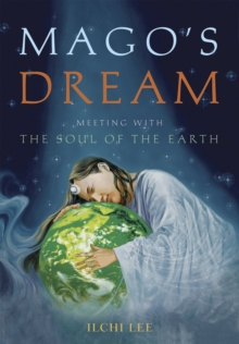 Mago'S Dream : Meeting with the Soul of the Earth, Hardback Book Mago'S Dream : Meeting with the Soul of the Earth, Hardback Book