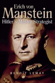 Erich Von Manstein : Hitler's Master Strategist, Hardback Book Erich Von Manstein : Hitler's Master Strategist, Hardback Book