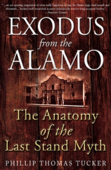 Exodus from the Alamo : The Anatomy of the Last Stand Myth