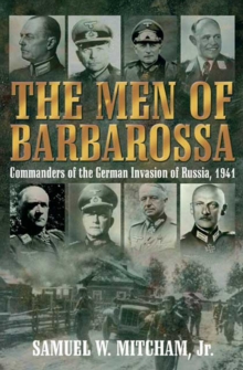 Men of Barbarossa : Commanders of the German Invasion of Russia, 1941