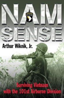 Nam Sense : Surviving Vietnam with the 101st Airborne Division