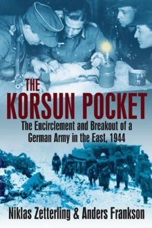 Korsun Pocket : The Encirclement and Breakout of a German Army in the East, 1944, Paperback Book Korsun Pocket : The Encirclement and Breakout of a German Army in the East, 1944, Paperback Book