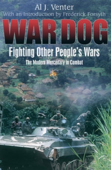 War Dog : Fighting Other People's Wars: The Modern Mercenary in Combat