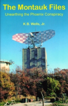 Montauk Files : Unearthing the Phoenix Conspiracy, Paperback / softback Book Montauk Files : Unearthing the Phoenix Conspiracy, Paperback / softback Book
