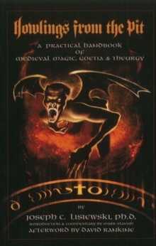 Howlings from the Pit : A Practical Handbook of Medieval Magic, Goetia & Theurgy, Paperback / softback Book Howlings from the Pit : A Practical Handbook of Medieval Magic, Goetia & Theurgy, Paperback / softback Book