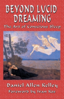 Beyond Lucid Dreaming : The Art of Conscious Sleep