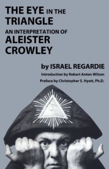 Eye in the Triangle : An Interpretation of Aleister Crowley