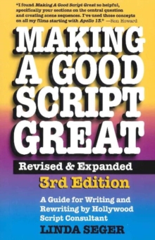 Silman-James Press,U.S. Making A Good Script Great , A Guide For Writing & Rewriting By Hollywood Script Consultant, Linda Seger, 3rd Edition