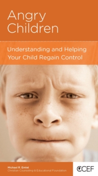 Angry Children : Understanding and Helping Your Child Regain Control