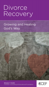 Divorce Recovery : Growing and Healing God's Way