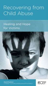 Recovering from Child Abuse : Healing and Hope for Victims