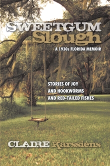 Sweetgum Slough : A 1930S Florida Memoir