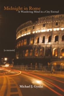 Midnight in Rome : A Wandering Mind in a City Eternal