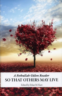 So That Others May Live : A Fethullah Gulen Reader, Hardback Book So That Others May Live : A Fethullah Gulen Reader, Hardback Book
