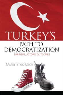 Turkey's Path to Democratization : Barriers, Actors, Outcomes