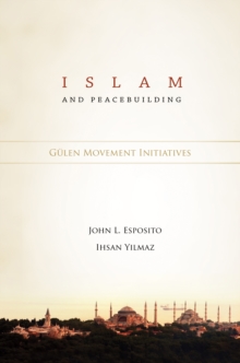 Islam and Peacebuilding : Gulen Movement Initiatives