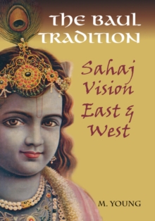 Baul Tradition : Sahaj Vision East & West, Paperback / softback Book Baul Tradition : Sahaj Vision East & West, Paperback / softback Book