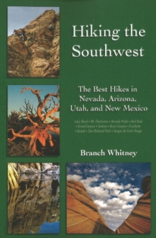 Hiking the Southwest : The Best Hikes in Nevada, Arizona, Utah, and New Mexico, Paperback / softback Book Hiking the Southwest : The Best Hikes in Nevada, Arizona, Utah, and New Mexico, Paperback / softback Book