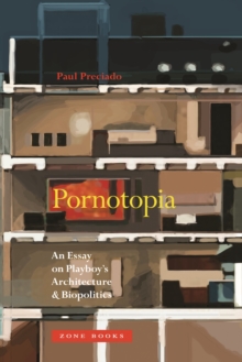 Pornotopia : An Essay on Playboy's Architecture and Biopolitics, Hardback Book Pornotopia : An Essay on Playboy's Architecture and Biopolitics, Hardback Book