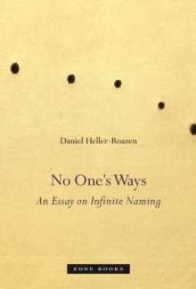 No One's Ways : An Essay on Infinite Naming, Hardback Book No One's Ways : An Essay on Infinite Naming, Hardback Book