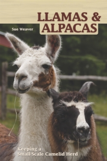 Llamas and Alpacas : Small-scale Herding for Pleasure and Profit