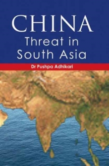 China : Threat in South Asia, Hardback Book China : Threat in South Asia, Hardback Book