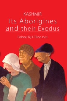 Kashmir : Its Aborigines and Their Exodus, Hardback Book Kashmir : Its Aborigines and Their Exodus, Hardback Book
