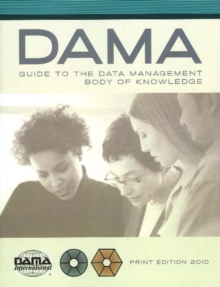 DAMA-DMBOK Guide : The DAMA Guide to the Data Management Body of Knowledge