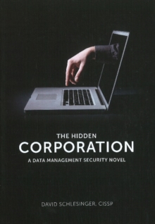 Hidden Corporation : A Data Management Security Novel, Paperback Book Hidden Corporation : A Data Management Security Novel, Paperback Book