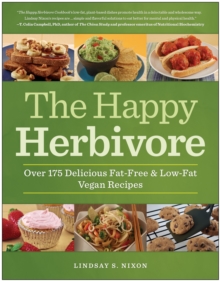 The Happy Herbivore Cookbook : Over 175 Delicious Fat-Free and Low-Fat Vegan Recipes, Paperback Book The Happy Herbivore Cookbook : Over 175 Delicious Fat-Free and Low-Fat Vegan Recipes, Paperback Book