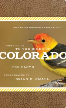 American Birding Association Field Guide to the Birds of Colorado, Paperback Book American Birding Association Field Guide to the Birds of Colorado, Paperback Book