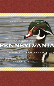 American Birding Association Field Guide to Birds of Pennsylvania, Paperback / softback Book American Birding Association Field Guide to Birds of Pennsylvania, Paperback / softback Book