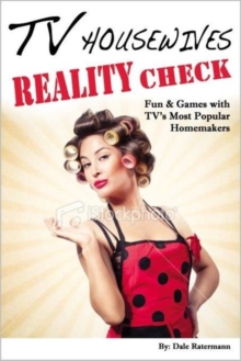 TV Housewives Reality Check : Fun & Games with TV's Most Popular Homemakers, Paperback Book TV Housewives Reality Check : Fun & Games with TV's Most Popular Homemakers, Paperback Book