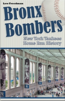 Bronx Bombers : New York Yankees Home Run History, Paperback / softback Book Bronx Bombers : New York Yankees Home Run History, Paperback / softback Book