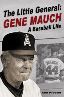 Little General : Gene Mauch - A Baseball Life, Hardback Book Little General : Gene Mauch - A Baseball Life, Hardback Book