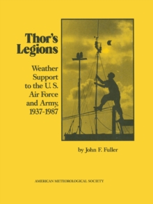 Thor's Legions : Weather Support to the U.S. Air Force and Army, 1937-1987