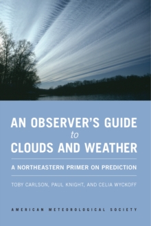 An Observer's Guide to Clouds and Weather : A Northeastern Primer on Prediction